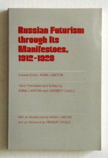 Russian Futurism Through Its Manifestoes, 1912 1928 9780801494925 Literature Books @