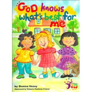 God Knows What's Best for Me (Getting to Know God) Denise Vezey, Victoria Ponikvar Frazier 9780781435031  Kids' Books