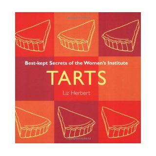 Tarts Best Kept Secrets of the Women's Institute Liz Herbert 9780743240109 Books