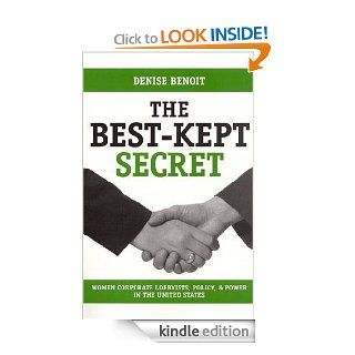 The Best Kept Secret Women Corporate Lobbyists, Policy, and Power in the United States eBook Denise Benoit Kindle Store