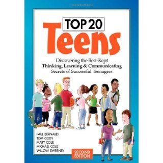 Top 20 Teens Discovering the Best Kept Thinking, Learning & Communicating Secrets of Successful Teenagers Tom Cody, Mary Cole, Michael Cole, Willow Sweeney 9780974284309 Books