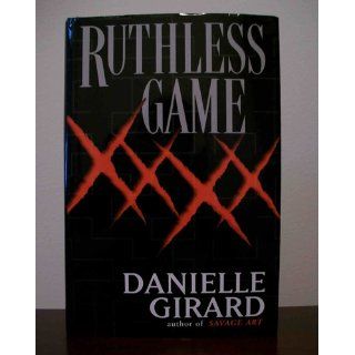 Ruthless Game Danielle Girard 9780739417270 Books