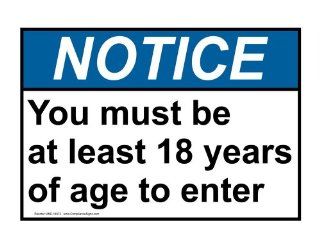 ANSI NOTICE Must Be At Least 18 Years Of Age To Enter Sign ANE 14872  Business And Store Signs 
