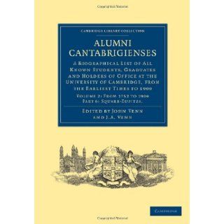 Alumni Cantabrigienses A Biographical List of All Known Students, Graduates and Holders of Office at the University of Cambridge, from the Earliest(Cambridge Library Collection   Cambridge) (9781108036160) John Venn, John Archibald Venn Books