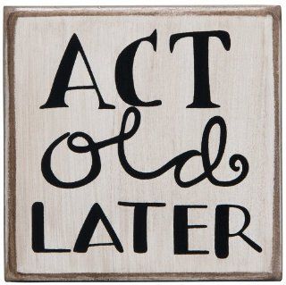 Primitives by Kathy Box Sign "ACT OLD LATER"  Other Products  