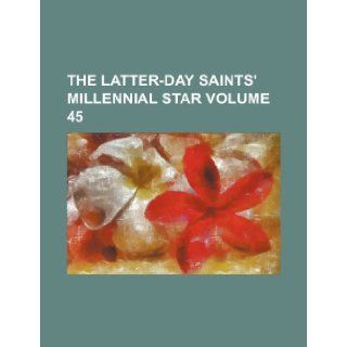 The Latter Day Saints' millennial star Volume 45 Books Group 9781236026170 Books