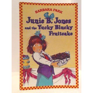 Junie B. Jones and the Yucky Blucky Fruitcake (Junie B. Jones, No. 5) (9780679866947) Barbara Park, Denise Brunkus Books