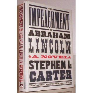 The Impeachment of Abraham Lincoln Stephen L. Carter 9780307272638 Books