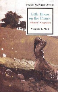 Little House On The Prairie (Masterwork Studies Series) Virginia L. Wolf 9780805788204 Books