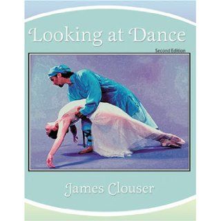 LOOKING AT DANCE (9780757541339) CLOUSER  JAMES Books