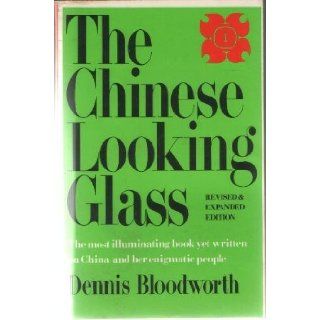 The Chinese Looking Glass Dennis Bloodworth 9780374514938 Books