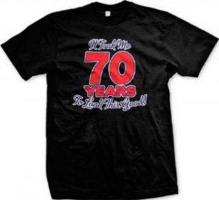 It Took Me 70 Years To Look This Good Men's T shirt, Funny Gag 70th Birthday, 70 Years Old Looking Good Design Men's Tee Clothing