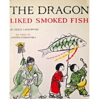 The Dragon Liked Smoked Fish Jerzy. Domanska, Janina, Laskowski 9780837209388 Books