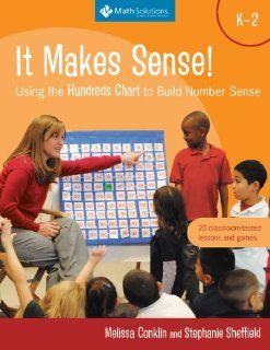 It Makes Sense Using the Hundreds Chart to Build Number Sense, Grades K 2 (9781935099376) Melissa Conklin, Stephanie Sheffield Books