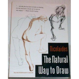 The Natural Way to Draw A Working Plan for Art Study Kimon Nicolaides 9780395530078 Books