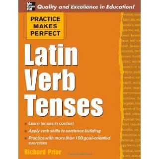 Practice Makes Perfect Latin Verb Tenses (Practice Makes Perfect Series) Richard Prior 9780071462921 Books