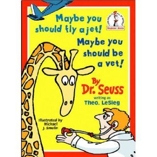 Maybe You Should Fly a Jet Maybe You Should be a Vet (Beginner Series) Dr. Seuss, Theo Le Sieg, Michael J. Smolin 9780001713369  Children's Books