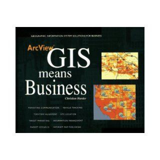ArcView GIS Means Business Christian Harder 9781879102514 Books