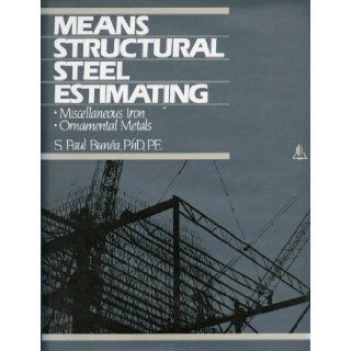Means Structural Steel Estimating Miscellaneous Iron, Ornamental Metals S. Paul Bunea 9780876290699 Books