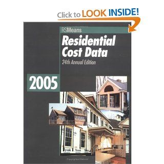 Residential Cost Data 2005 (Means Residential Cost Data) Robert W. Mewis, Barbara Balboni, Robert A. Bastoni, John H. Chiange, Robert J. Kuchta, Robert C. McNicholes, Melville J. Mossman, John J. Moylan, Jeannene D. Murphy, Stephen C. Plotner 97808762975