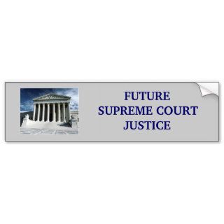 'Future Supreme Court Justice' Bumper Sticker