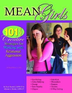 Mean Girls 101 1/2 Creative Strategies for Working With Relational Aggression Kaye Randall, LISW CP & Allyson A. Bowen, LISW CP, Susan Bowman 9781598500226 Books