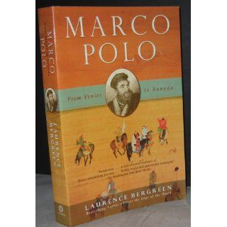 Marco Polo From Venice to Xanadu Laurence Bergreen 9781400078806 Books