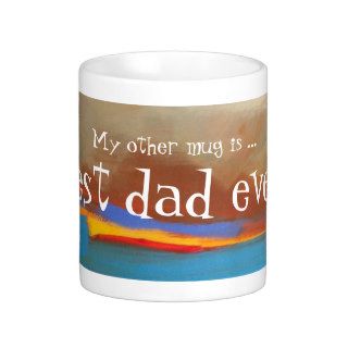 My other mug isbest dad ever.