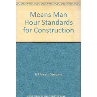 Means Man Hour Standards for Construction Norman E. Peterson 9780876290897 Books