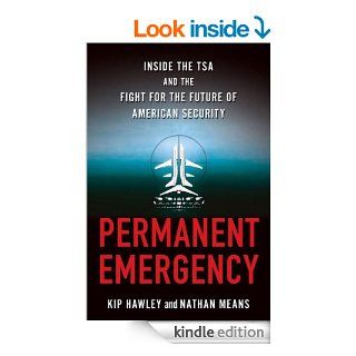Permanent Emergency Inside the TSA and the Fight for the Future of American Security   Kindle edition by Kip Hawley, Nathan Means. Politics & Social Sciences Kindle eBooks @ .