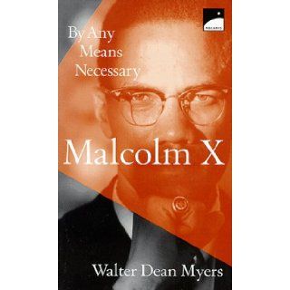 Malcolm X By Any Means Necessary Walter Dean Myers 9780590662215 Books