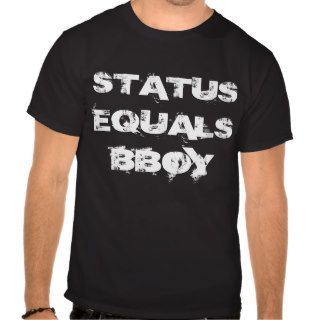 Bboy Status Breakdance Tee Shirts