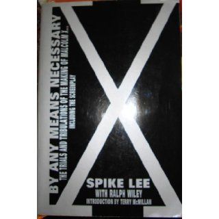 By Any Means Necessary Trials And Tribulations of the Making of Malcolm X Spike Lee, Ralph Wiley 9781562829131 Books