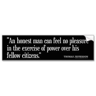 Jefferson Quote An honest man can feelBumper Stickers