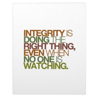 Integrity is doing the right thing, even whenplaques