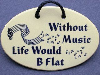 Without Music Life Would B Flat. Mountain Meadows Pottery ceramic plaques and wall art signs with sayings and quotes for musicians, music lovers, music teachers, and piano teachers. Made by Mountain Meadows Pottery in the USA.   Decorative Plaques