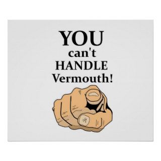 You Can't Handle Vermouth   Funny Poster