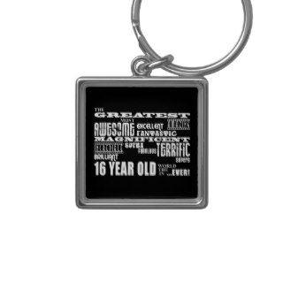 Cool Fun 16th Birthday Party Greatest 16 Year Old Key Chains