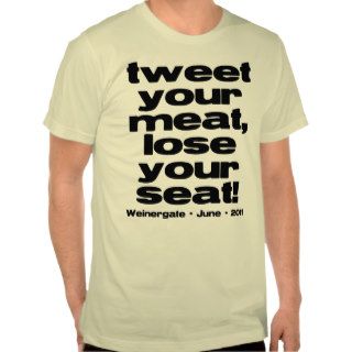 Weinergate 2011   Tweet Your Meat Shirts