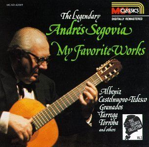 The Legendary Andrs Segovia My Favorite Works Music