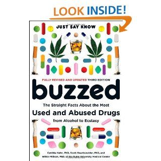 Buzzed The Straight Facts About the Most Used and Abused Drugs from Alcohol to Ecstasy (Third Edition) Cynthia Kuhn, Scott Swartzwelder, Wilkie Wilson 9780393329858 Books