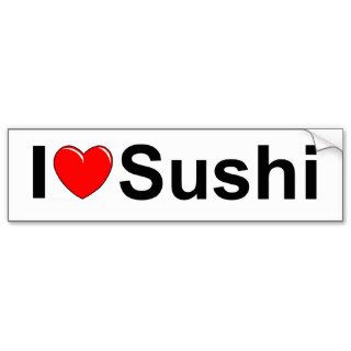 I Love (Heart) Sushi Bumper Stickers