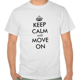 Keep Calm and move on  Customizable text design T Shirt