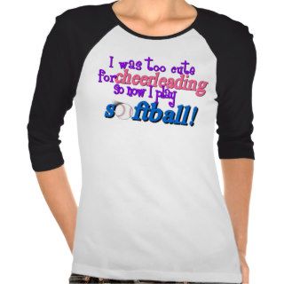 Too Cute For Cheerleading   Softball Shirts