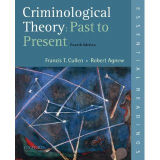 Criminological Theory Past to Present Essential Readings Francis T. Cullen, Robert Agnew 9780195389555 Books