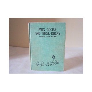 Mrs. Goose and Three Ducks Miriam Clark Potter Books