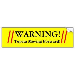 //                  //, WARNING, Toyota MovingBumper Stickers