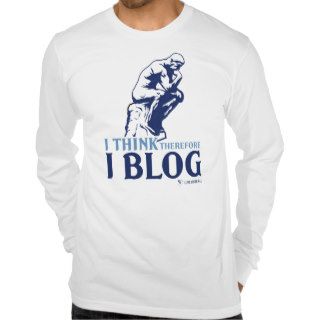 Long Sleeve T's (I Think, Therefore I Blog) Shirts