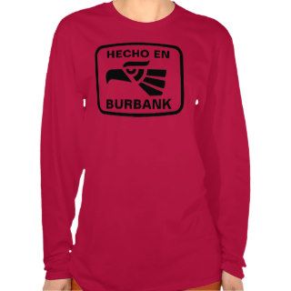 Hecho en Burbank personalizado custom personalized Tshirt