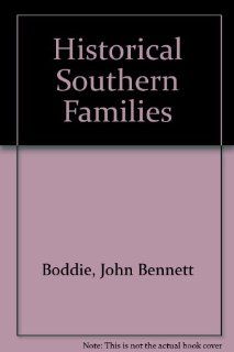Historical Southern Families (Volume XVI) John Bennett Boddie, Mrs. John Bennett Boddie 9780806305240 Books